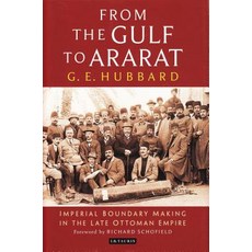 From the Gulf to Ararat: Imperial Boundary Making in the Late Ottoman Empire 精裝版, Bloomsbury Publishing PLC, 英文