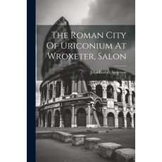 (英文圖書) The Roman City Of Uriconium At Wroxeter Salon 平裝版, Legare Street Press, 英文