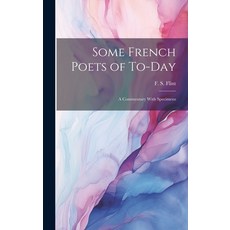 (英文圖書) Some French Poets of To-day: a Commentary With Specimens 精裝版, Legare Street Press, 英文