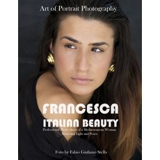 (英文圖書) Francesca Italian Beauty Art of Portrait Photography: Professional Photo Shoot of a Mediterra... 平裝版, Fabio Giuliano Stella, 英文