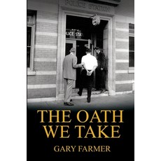 The Oath We Take: Career Stories Of Those Who Served with the Los Angeles Police Department 平裝版, Gary Farmer Books, 英文