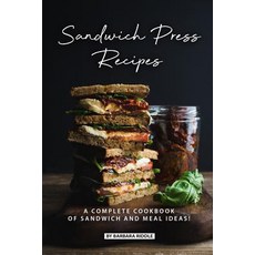 (英文圖書) Sandwich Press Recipes: A Complete Cookbook of Sandwich and Meal Ideas! 平裝版, Independently Published, 英文