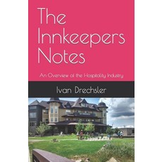 (英文圖書) The Innkeeper's Notes: An Overview of the Hospitality Industry 平裝版, Independently Published, 英文