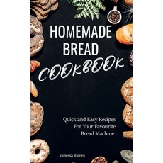 (英文圖書) Homemade Bread Cookbook: Quick and Easy Recipes For Your Favourite Bread Machine. 精裝版, Vanessa Raines, 英文