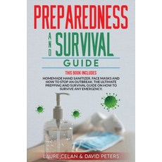Preparedness and Survival Guide: This Books Includes: Homemade Hand Sanitizer Face Masks and How to... 平裝版, Independently Published, 英文