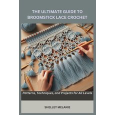 (英文圖書) The Ultimate Guide to Broomstick Lace Crochet: Patterns Techniques and Projec... 平裝版, Independently Published, 英文