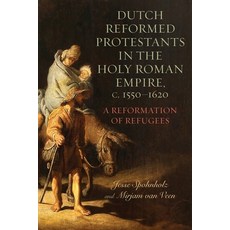 (英文圖書) Dutch Reformed Protestants in the Holy Roman Empire C.1550-1620: A Reformation of Refugees 平裝版, University of Rochester Press, 英文