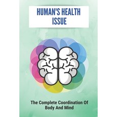 (英文圖書) Human's Health Issues: The Complete Coordination Of Body And Mind: Metro Men'S Health 平裝版, Independently Published, 英文