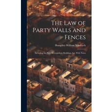 (英文圖書) The Law of Party Walls and Fences: Including the New Metropolitan Buildings Act With Notes 精裝版, Legare Street Press, 英文
