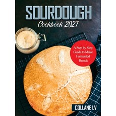 (英文圖書) Sourdough Cookbook 2021: A Step by Step Guide to Make Fermented Breads 精裝版, Collane LV, 英文