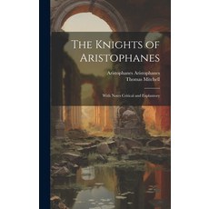 (英文圖書) The Knights of Aristophanes: With Notes Critical and Explantory 精裝版, Legare Street Press, 英文