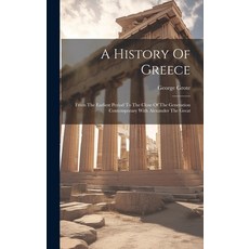 (英文圖書) A History Of Greece: From The Earliest Period To The Close Of The Generation Contemporary Wit... 精裝版, Legare Street Press, 英文