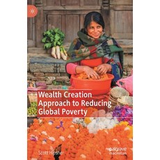 Wealth Creation Approach to Reducing Global Poverty 精裝版, Palgrave MacMillan, 英文