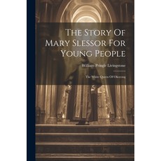 (英文圖書) The Story Of Mary Slessor For Young People: The White Queen Of Okoyong 平裝版, Legare Street Press, 英文