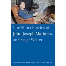 (英文圖書) The Short Stories of John Joseph Mathews an Osage Writer 精裝版, University of Nebraska Press, 英文