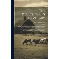 (英文圖書) The Poultryman's Formulary; Reliable Successful Tested Recipes for Ready-mixed Grain Foods.... 精裝版, Legare Street Press, 英文