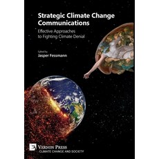 Strategic Climate Change Communications: Effective Approaches to Fighting Climate Denial 精裝版, Vernon Press, 英文
