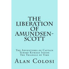 (英文圖書)THE LIBERATION OF AMUNDSEN-SCOTT (First Edition): The Adventures of Captain Yuri... 平裝版, Createspace Independent Pub..., 英文