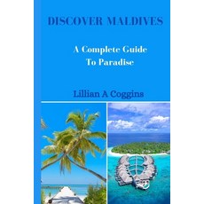 (英文圖書) Discover Maldives: A Complete Guide To Paradise 平裝版, Independently Published, 英文
