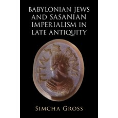 (英文圖書) Babylonian Jews and Sasanian Imperialism in Late Antiquity 精裝版, Cambridge University Press, 英文