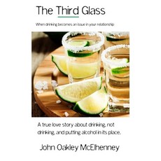 (英文圖書) The Third Glass: When Drinking Becomes An Issue: Casual drinking or alcoholism... 平裝版, John McElhenney, 英文