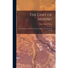 (英文圖書) The Cost of Mining: An Exhibit of the Results of Important Mines Throughout the World 精裝版, Legare Street Press, 英文