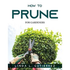 (英文圖書) How to Prune: For Gardeners 平裝版, Linda L. Gutierrez, 英文
