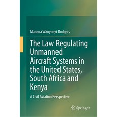 (英文圖書) The Law Regulating Unmanned Aircraft Systems in the United States South Africa and Kenya: A ... 精裝版, Springer, 英文