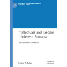 Intellectuals and Fascism in Interwar Romania: The Criterion Association 平裝版, Palgrave MacMillan, 英文