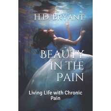 (英文圖書) Beauty in the Pain: Living Life with Chronic Pain 平裝版, Independently Published, 英文