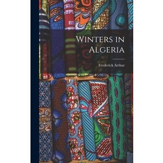 (英文圖書) Winters in Algeria 精裝版, Legare Street Press, 英文