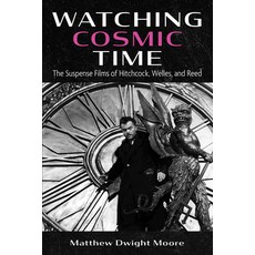 (英文圖書) Watching Cosmic Time: The Suspense Films of Hitchcock Welles and Reed 精裝版, Cascade Books, 英文