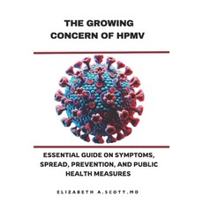 (英文圖書) The Growing Concern of HPMV: Essential Guide on Symptoms Spread Prevention a... 平裝版, Independently Published, 英文