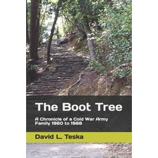 The Boot Tree: A Chronicle of a Cold War Army Family 1960 to 1988 平裝版, Independently Published, 英文