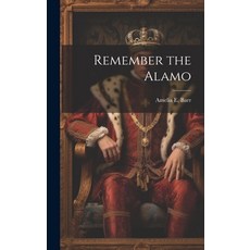 (英文圖書) Remember the Alamo 精裝版, Legare Street Press, 英文
