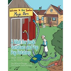 (英文圖書)A Wish for Uncle Tomatoes and Pop Pop Potatoes: From Stories on the Front Steps 平裝版, Authorhouse, 英文