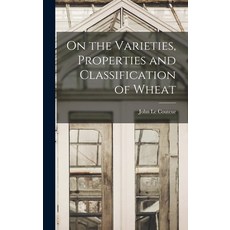 (英文圖書) On the Varieties Properties and Classification of Wheat 精裝版, Legare Street Press, 英文