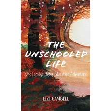 (英文圖書) The Unschooled Life: One Family's Home Education Adventure 平裝版, Shore Line, 英文