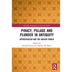 Piracy Pillage and Plunder in Antiquity: Appropriation and the Ancient World 精裝版, Routledge, 英文