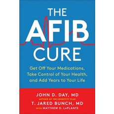 The Afib Cure: Get Off Your Medications Take Control of Your Health and Add Years to Your Life 平裝版, Benbella Books, 英文