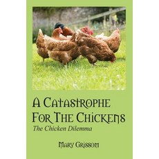(英文圖書)A Catastrophe For The Chickens: The Chicken Dilemma 平裝版, Outskirts Press, 英文