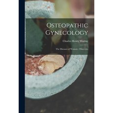 (英文圖書) Osteopathic Gynecology: The Diseases of Women: Obstetrics 平裝版, Legare Street Press, 英文