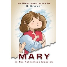 Mary in the Fatherless Messiah 平裝版, Lulu.com, 英文