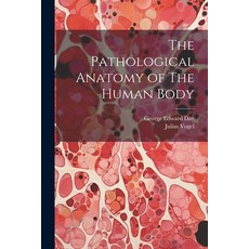 (英文圖書) The Pathological Anatomy of The Human Body 平裝版, Legare Street Press, 英文