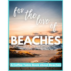 (英文圖書) For The Love of Beaches - A Coffee Table Book about Beaches 平裝版, Independently Published, 英文