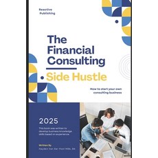 (英文圖書) The Financial Consulting Side Hustle: A Comprehensive Guide 平裝版, Independently Published, 英文
