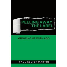 (英文圖書) Peeling Away the Label: Growing Up With ADD 平裝版, Write My Wrongs LLC, 英文