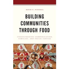 Building Communities Through Food: Strengthening Communication Families and Social Capital 平裝版, Lexington Books, 英文