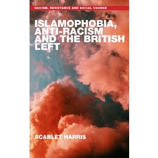 (英文圖書) Islamophobia Anti-Racism and the British Left 精裝版, Manchester University Press, 英文