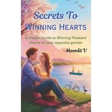 (英文圖書) Secrets to Winning Hearts: A Simple Guide to Winning Pleasant Hearts of your op... 平裝版, Independently Published, 英文